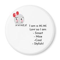 Mi.Mi, I am a Mi.Mi Lovr so I am- Smart ... magnets by MimiMeow0 Mi.Mi, I am a Mi.Mi Lovr so I am- Smart ... magnets
