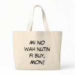 Mi no wah nutin fi buy, Mon! bags