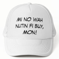 Mi no wah nutin fi buy, Mon! hats