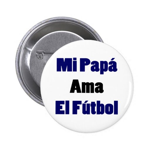 Mi Papa Ama El Futbol Buttons