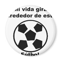 Mi Vida Gira Alrededor Del Futbol magnets by Supernova23 Mi Vida Gira Alrededor Del Futbol magnets