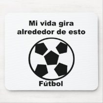 Mi Vida Gira Alrededor Del Futbol mousepads