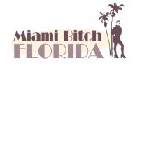 miami bitch florida t-shirts