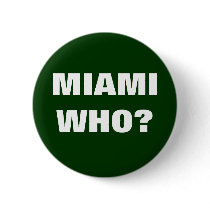 MIAMI WHO? PINBACK BUTTON