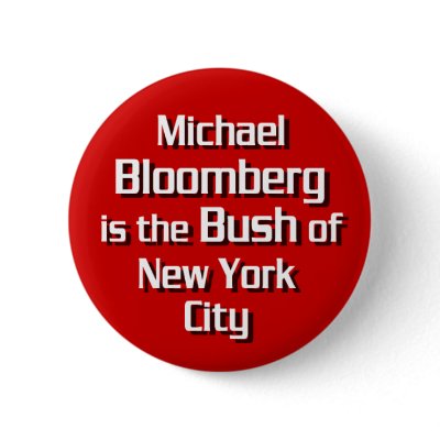 Michael Bloomberg is Bush Pinback Buttons by irregulargoods