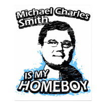 Michael Charles Smith is my homeboy posters
