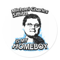 Michael Charles Smith is my homeboy stickers
