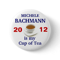 Michele Bachmann is my cup of tea Pins