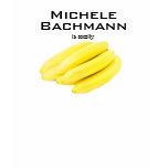 Michele Bachmann is totally Bananas T-Shirt