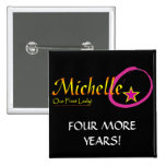 Michelle Obama - 4 more years Pinback Buttons