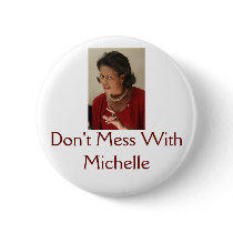 Michelle Obama, Don't Mess With Michelle buttons by gillianpar Michelle Obama, Don't Mess With Michelle buttons
