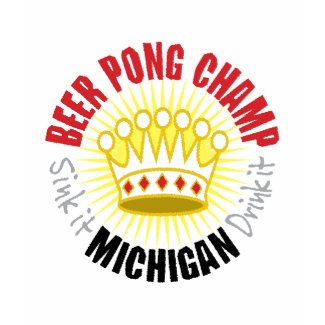 Michigan Beer Pong Champ T-Shirt shirt