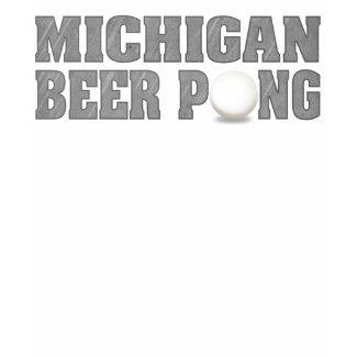 Michigan Beer Pong T-Shirts shirt