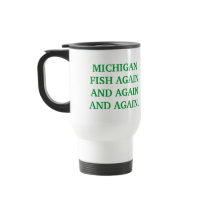 MICHIGAN FISH AGAIN AND AGAIN AND AGAIN. mugs
