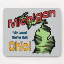 Michigan MI US Motto ~ At Least We're Not Ohio Mousepad