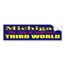 Michigan the New & Improved THIRD WORLD Bumper Stickers