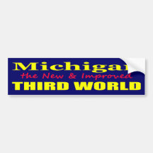 Michigan the New & Improved THIRD WORLD Bumper Stickers