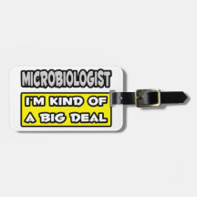 Microbiologist .. I'm Kind of a Big Deal Bag Tags