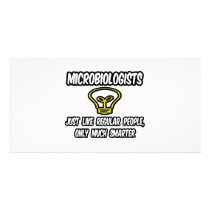 Microbiologists...Regular People, Only Smarter Photo Card
