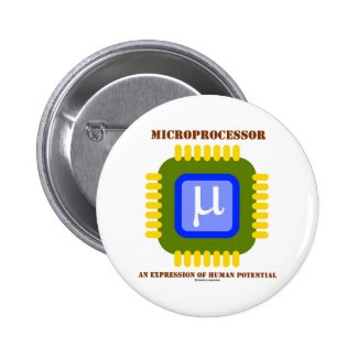 Microprocessor An Expression Of Human Potential Pinback Buttons