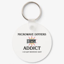 Microwave Dinners Addict keychains