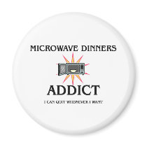 Microwave Dinners Addict magnets by foodshirts Microwave Dinners Addict magnets
