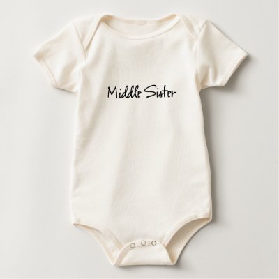 Middle Sister Baby  Shirt by middlesister