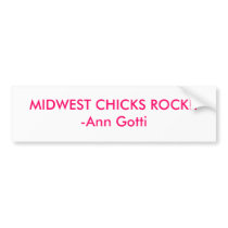 MIDWEST CHICKS ROCK!!-Ann Gotti bumper stickers by ANNGOTTi MIDWEST CHICKS ROCK!!-Ann Gotti bumper stickers