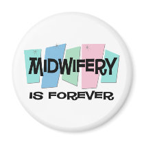 Midwifery Is Forever magnets by sciencewillprevail Midwifery Is Forever magnets