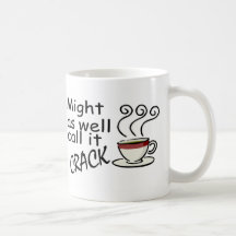 Might As Well Call It Crack Mug
