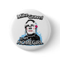 Mike Gravel is my homegirl buttons