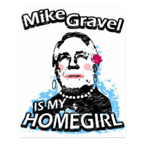 Mike Gravel is my homegirl posters by ismyhomegirl Mike Gravel is my homegirl posters
