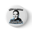 Mike Huckabee is my homeboy buttons by ismyhomeboy Mike Huckabee is my homeboy buttons