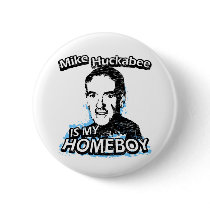 Mike Huckabee is my homeboy buttons by ismyhomeboy Mike Huckabee is my homeboy buttons
