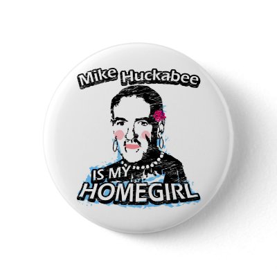 Mike Huckabee is my homegirl Pinback Buttons by ismyhomegirl