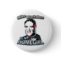 Mike Huckabee is my homegirl buttons by ismyhomegirl Mike Huckabee is my homegirl buttons