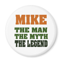 MIKE - the Man, the Myth, the Legend Magnet