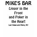 MIKE'S BAR, Liquor in the Front and Poker in... t-shirts