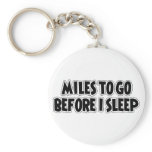 Miles To Go Before I Sleep Keychains