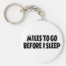 Miles To Go Before I Sleep Keychains
