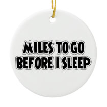 Miles To Go Before I Sleep Ornament - Ornament