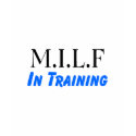 MILF In Training Shirt