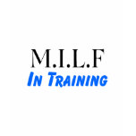 MILF In Training Shirt