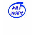 MILF INSIDE t-shirts by NOFATTIES MILF INSIDE t-shirts