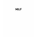MILF Shirt by Eaton69 MILF Shirt