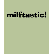milftastic! t-shirts by Booknutty milftastic! t-shirts