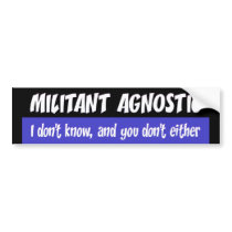 Militant Agnostic bumper stickers