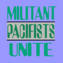 Militant Pacifists Unite T-Shirt