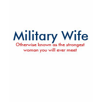 Military Wife , Otherwise known as the stronges... t-shirts by airmanslady Military Wife , Otherwise known as the stronges... t-shirts