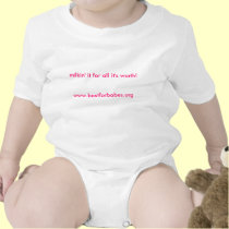 milkin' it for all it's worth!www.bestforbabes.org t-shirts